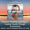 Season 3: Trauma Healing Learning 7: Healing Trauma through Acupuncture (with Dr. Janice Campbell, DOM, LAC, ADS)