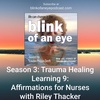 Season 3: Trauma Healing Learning 9: Affirmations for Nurses with Riley Thacker