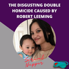 The Disgusting Double Homicide Caused by Robert Leeming