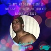 They Killed Their Bully: The Murder of Bobby Kent