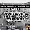 Jewish Saviors of the Holocaust Part I: Monsieur &amp; the Belgian Orphans