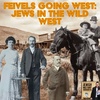 Feivels Going West: Jews in the Wild West