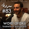 WAEL ARAKJI: Lebanese Basketball Wonderkid | Sarde (after dinner) Podcast #83