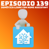 #139 Dom贸tica Libre con Home Assistant