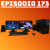 #173 Especial PC Reciclado de la Audiencia