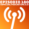 #180 Especial Podcasting 2.0