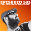 #183 Linux Connexion con Yoyo Fern谩ndez