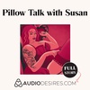 Pillow Talk with Susan - Female Dominance Erotic ASMR Story