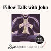 Pillow Talk with John - Oral Sex Fantasy Erotic ASMR Story