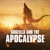 Godzilla and the Apocalypse