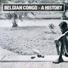 From Rubber Trade to Cultural Genocide: A History of Belgian Colonization in the Congo