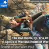 The Bad Batch – Ep. 17 & 18: Spoils of War and Ruins of War
