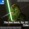 The Bad Batch – Ep. 22: Tribe
