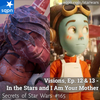 Visions, Ep. 12 & 13 – In the Stars & I Am Your Mother