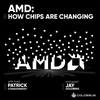AMD: How Chips Are Changing - [Business Breakdowns, EP. 73]