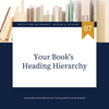 Episode 5.7: Your Book's Heading Hierarchy