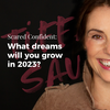 What dreams will you grow in 2023?