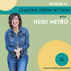 Leading from Within with Heidi Metro