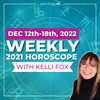 Weekly Horoscope for your Zodiac Sign with Astrologer Kelli Fox: December 12 - 18, 2022