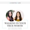 Walking In Your True Worth — With Brittany Maher And Cassandra Speer