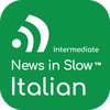 News In Slow Italian #494- Intermediate Italian Weekly Program
