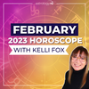 Monthly Horoscope for your Zodiac Sign with Astrologer Kelli Fox: February, 2023