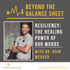 Resiliency: The Healing Power of Our Words With Dr. Kain Weaver