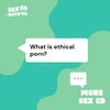 More Sex Ed: What is ethical porn?