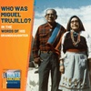 Who Was Miguel Trujillo? In the Words of His Granddaughter