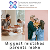 The Biggest Mistakes Parents can Make