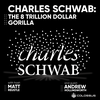 Charles Schwab: The 8 Trillion Dollar Gorilla - [Business Breakdowns, EP. 66]