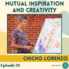Mutual Inspiration and Creativity with Chicho Lorenzo