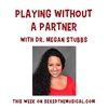 SEXOLOGIST DR. MEGAN STUBBS -- PLAYING WITHOUT A PARTNER