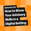 How to Show Your Advisory Skills in a Digital Setting