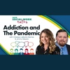 EP81: Addiction and the Pandemic