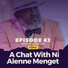 Episode 043: A Chat With Ni Alenne Menget – Film Maker,  Investigative Journalist, Comedian, Actor, and Chef