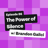 The Power of Silence with Brandon Galici