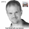 DTFT 5: Paid Social with Jon Quinton