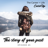 Ep #45: Choosing the Story of Your Past