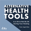 165 It is OK to Not Be OK During Your Healing Journey feat. Angel Hiles