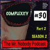 The Mr.Nobody Podcast #30 Complexity Pt.2