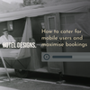 How to cater for mobile users and maximise bookings