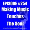 #254 - Making Music Touches The Soul