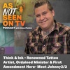 Think &amp; Ink – Renowned Tattoo Artist, Ordained Minister and First Amendment Hero- Meet Johnny 2/3