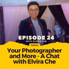 Episode 024: Your Photographer and More - A Chat with Elvira Che
