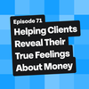 Helping Clients Reveal Their True Feelings About Money