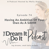 Episode 74: Having An Ambition Of Your Own As A SAHM
