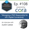 Episode 108: “Managing a PMO Responsible for UK’s Digital Connectivity" with Justin Leese