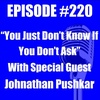 #220 - You Just Don't Know If You Don't Ask