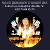 047 - Project Management at Burning Man: Managing Volunteers, with Kayla Glenn